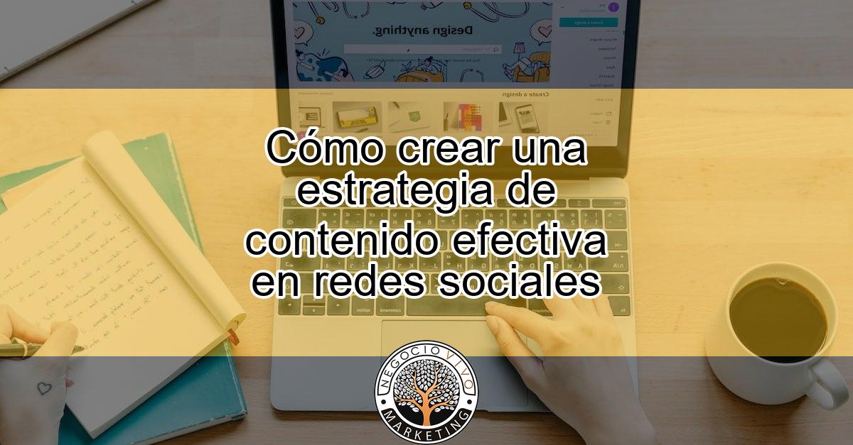 Cómo crear una estrategia de contenido efectiva en redes sociales ...