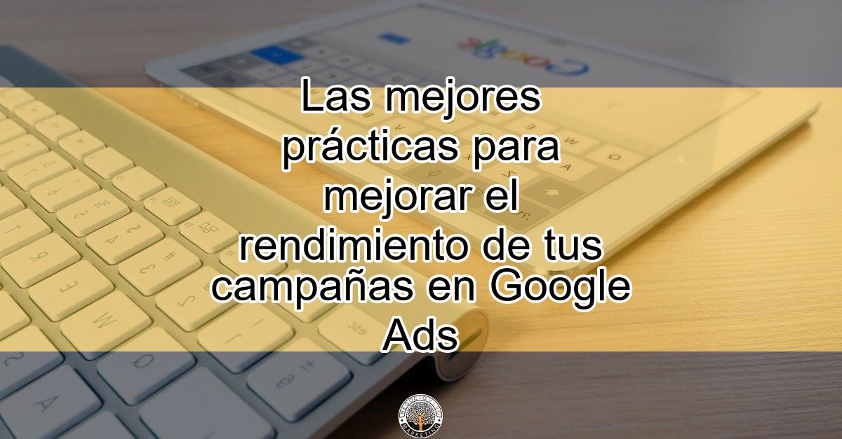 Las mejores prácticas para mejorar el rendimiento de tus campañas en ...